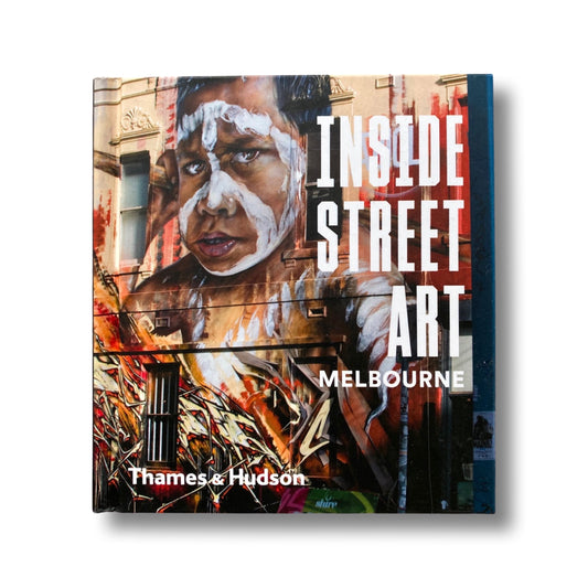 Inside Street Art: Melbourne