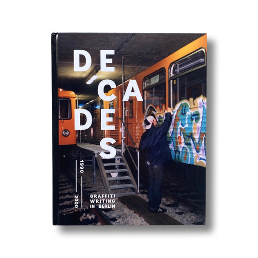 DECADES 1990-2000 Volume 1: Graffiti Writing in Berlin