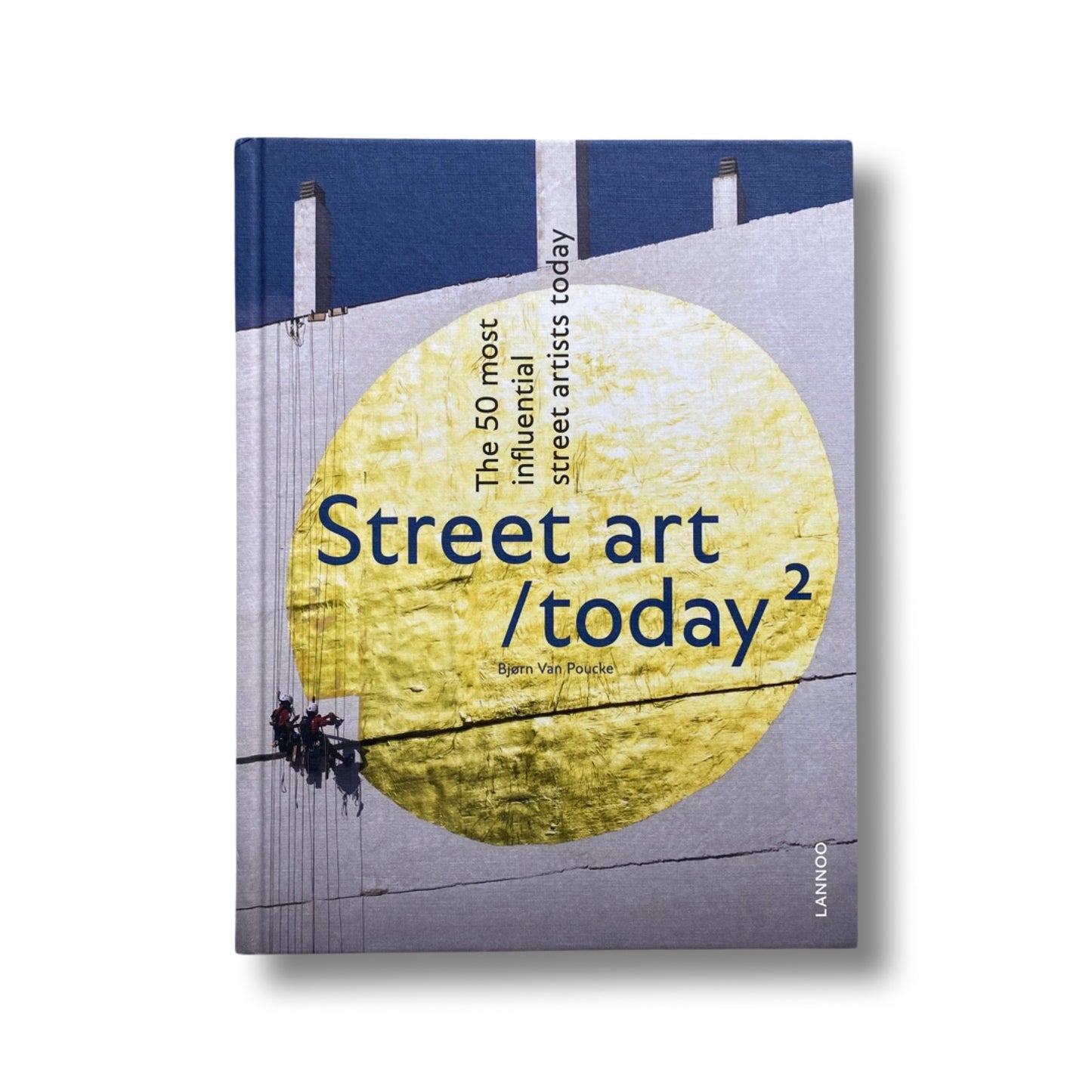 Street Art/ Today 2: The 50 Most Influential Street Artists Today